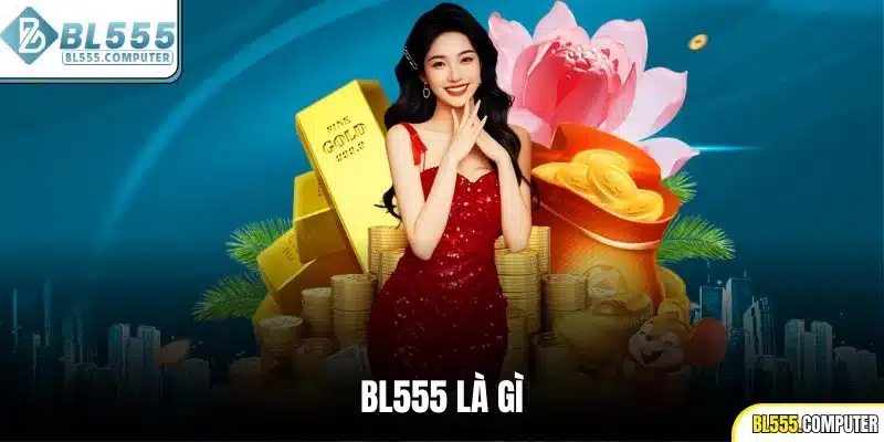 BL555 là gì