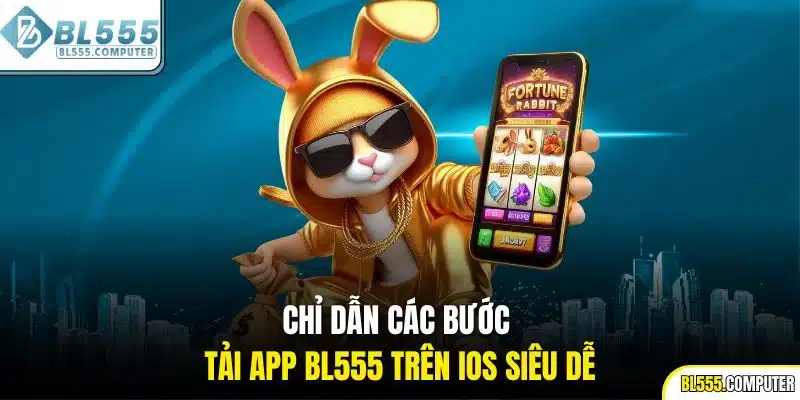 Chỉ dẫn các bước tải app BL555 trên IOS siêu dễ
