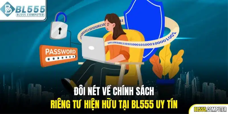 Đôi nét về chính sách riêng tư hiện hữu tại BL555 uy tín