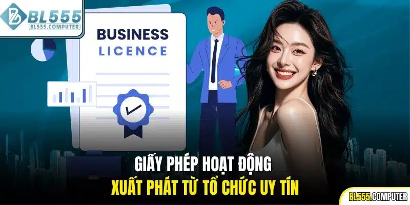 Giấy phép hoạt động xuất phát từ tổ chức uy tín