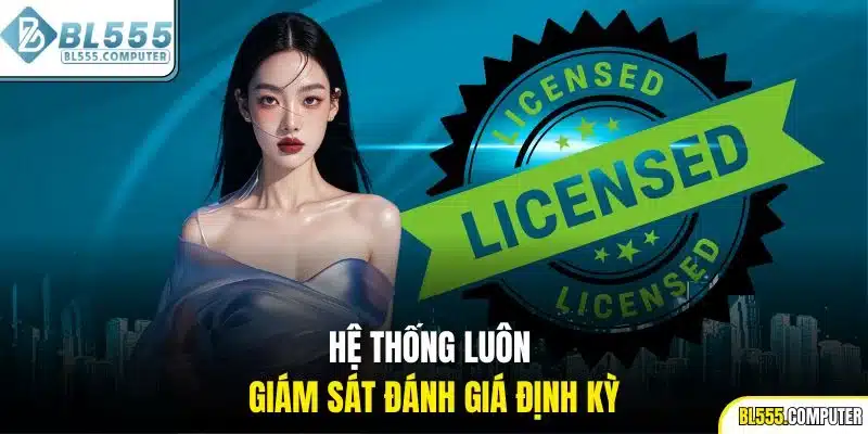 Hệ thống luôn giám sát đánh giá định kỳ