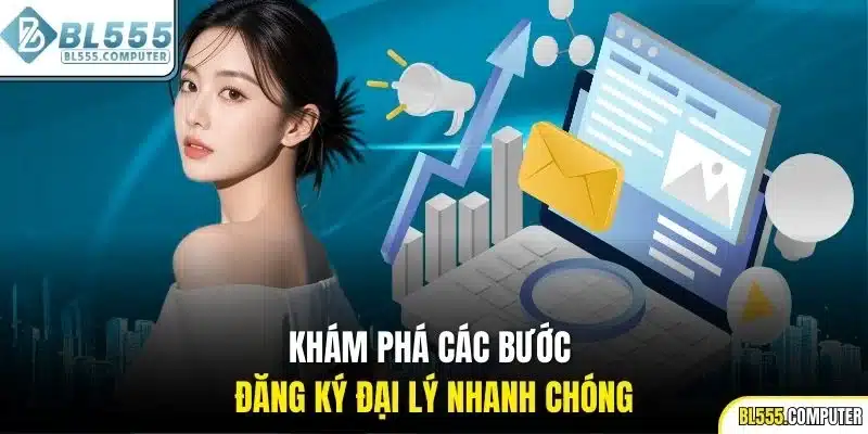 Khám phá các bước đăng ký đại lý nhanh chóng